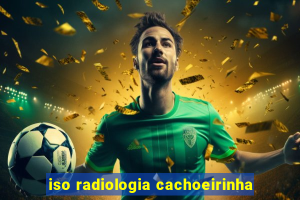 iso radiologia cachoeirinha